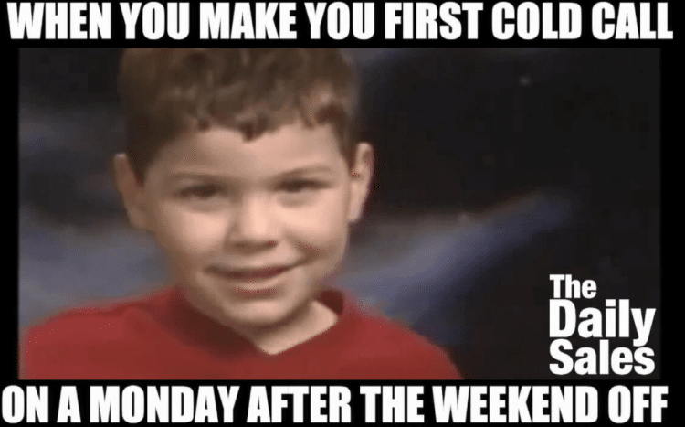 cold call meme for monday morning